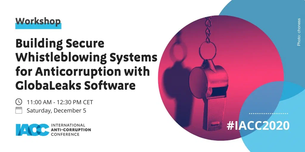 Workshop banner: Building Secure Whistleblowing Systems for Anticorruption with GlobaLeaks Software, Saturday 5 December, 11:00-12:30 CET, #IACC2020