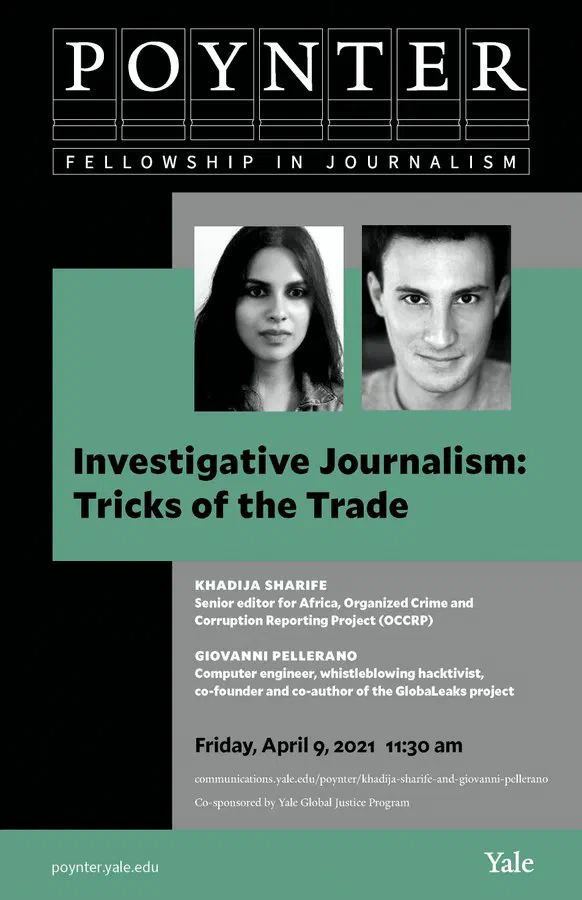 Poynter Fellowship in Journalism poster: Investigative Journalism, Tricks of the Trade, with Khadija Sharife and Giovanni Pellerano, Friday 9 April 2021